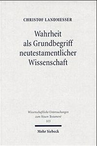 Wahrheit ALS Grundbegriff Neutestamentlicher Wissenschaft