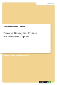 Financial Literacy. Its effects on micro-insurance uptake