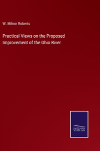 Practical Views on the Proposed Improvement of the Ohio River