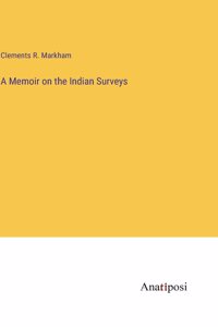 Memoir on the Indian Surveys