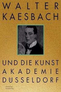 Walter Kaesbach und die Kunstakademie Dusseldorf