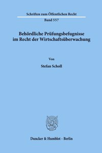 Behordliche Prufungsbefugnisse Im Recht Der Wirtschaftsuberwachung