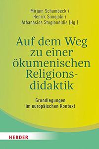 Auf Dem Weg Zu Einer Okumenischen Religionsdidaktik