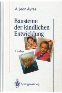 Bausteine Der Kindlichen Entwicklung: Die Bedeutung Der Integration Der Sinne Fa1/4r Die Entwicklung Des Kindes