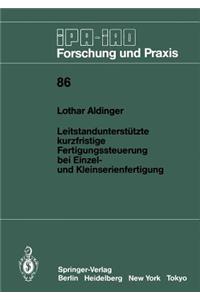 Leitstandunterstützte Kurzfristige Fertigungssteuerung Bei Einzel- Und Kleinserienfertigung