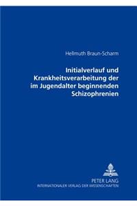 Initialverlauf Und Krankheitsverarbeitung Der Im Jugendalter Beginnenden Schizophrenien