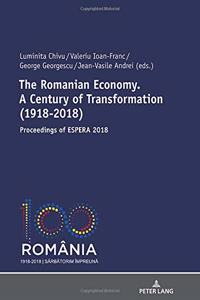 Romanian Economy. a Century of Transformation (1918-2018)