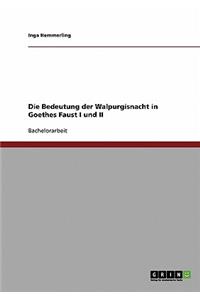 Bedeutung der Walpurgisnacht in Goethes Faust I und II