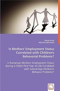 Is Mothers' Employment Status Correlated With Children's Behavorial Problems?