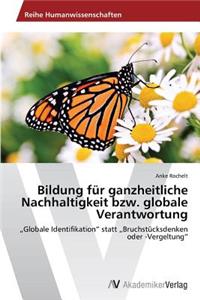 Bildung für ganzheitliche Nachhaltigkeit bzw. globale Verantwortung