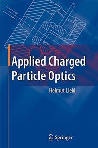 Applied Charged Particle Optics