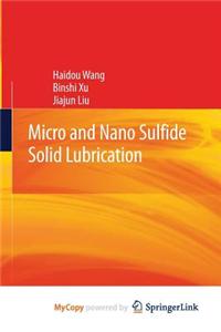 Micro and Nano Sulfide Solid Lubrication