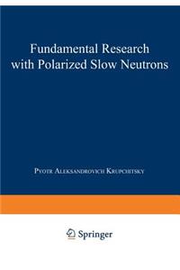Fundamental Research with Polarized Slow Neutrons