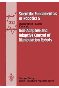 Non-Adaptive and Adaptive Control of Manipulation Robots