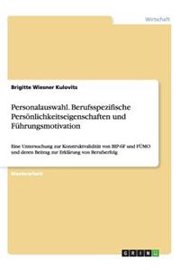 Personalauswahl. Berufsspezifische Persönlichkeitseigenschaften und Führungsmotivation
