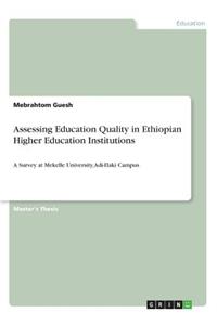 Assessing Education Quality in Ethiopian Higher Education Institutions