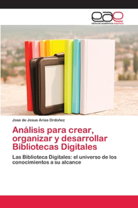 Análisis para crear, organizar y desarrollar Bibliotecas Digitales