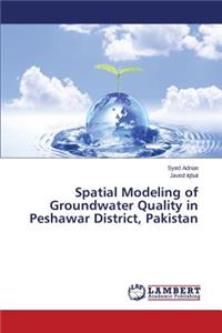 Spatial Modeling of Groundwater Quality in Peshawar District, Pakistan