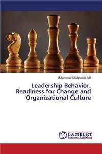 Leadership Behavior, Readiness for Change and Organizational Culture
