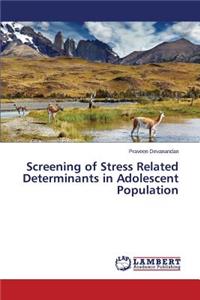 Screening of Stress Related Determinants in Adolescent Population