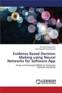 Evidence Based Decision Making using Neural Networks for Software App