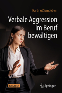 Verbale Aggression Im Beruf Bewältigen