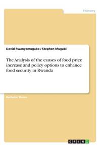 Analysis of the causes of food price increase and policy options to enhance food security in Rwanda