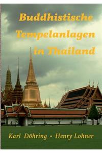 Buddhistische Tempelanlagen in Thailand