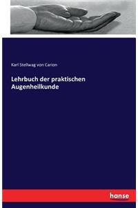 Lehrbuch der praktischen Augenheilkunde