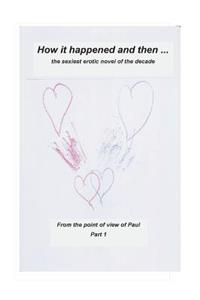 How it happened and than ...