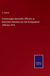 Erinnerungen deutscher Officiere in britischen Diensten aus den Kriegsjahren 1805 bis 1816