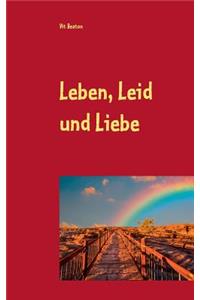 Leben, Leid und Liebe