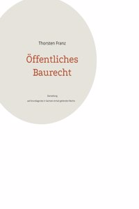 Öffentliches Baurecht: Darstellung auf Grundlage des in Sachsen-Anhalt geltenden Rechts