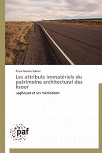 Les Attributs Immatériels Du Patrimoine Architectural Des Ksour