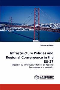 Infrastructure Policies and Regional Convergence in the EU-27