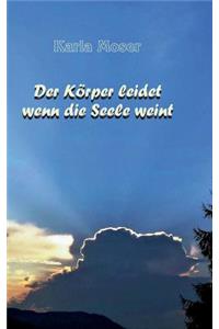 Der Körper leidet wenn die Seele weint