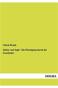 Kultur und Jagd - Ein Pirschgang durch die Geschichte