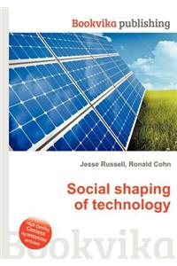 Social Shaping of Technology