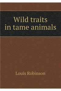 Wild traits in tame animals