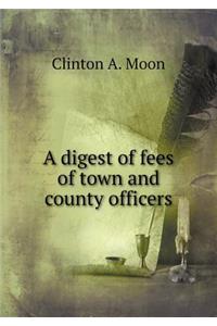 A Digest of Fees of Town and County Officers