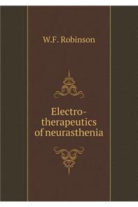 Electro-therapeutics of neurasthenia