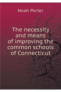 The necessity and means of improving the common schools of Connecticut