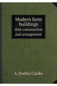 Modern Farm Buildings Their Construction and Arrangement