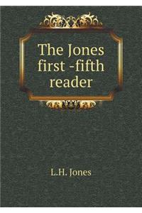 The Jones first -fifth reader