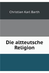 Die altteutsche Religion