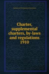Charter, supplemental charters, by-laws and regulations