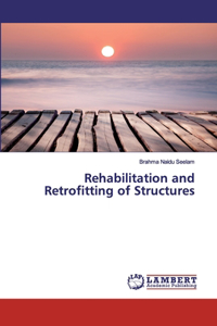 Rehabilitation and Retrofitting of Structures