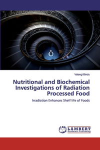 Nutritional and Biochemical Investigations of Radiation Processed Food