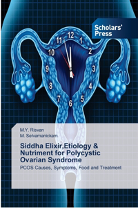 Siddha Elixir, Etiology & Nutriment for Polycystic Ovarian Syndrome