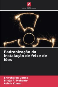 Padronização da instalação de feixe de iões